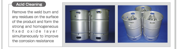 Acid Cleaning  Remove the weld burn and any residues on the surface of the product and form the strong and homogeneous fixed oxide layer simultaneously to improve the corrosion resistance
