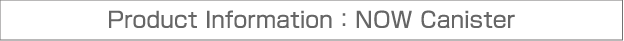 Product Information:NOW Canister
