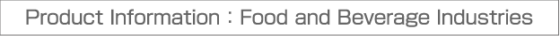 Product Information:Food and Beverage Industries
